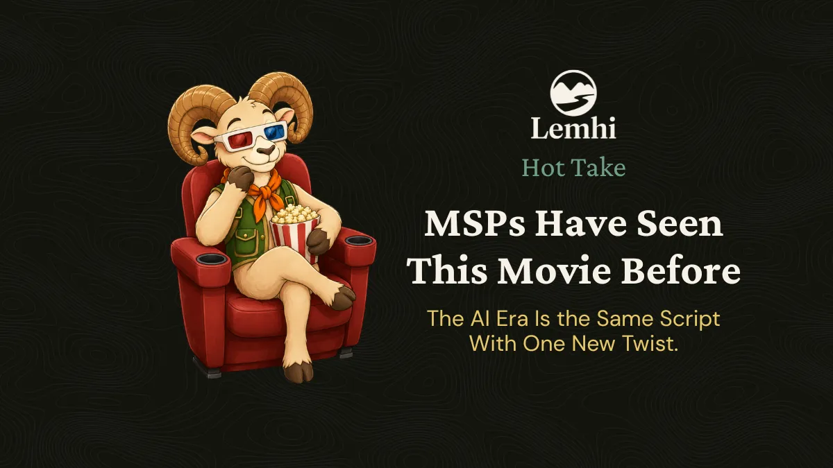 MSPs Have Seen This Movie Before. The AI Era Is the Same Script With One New Twist.