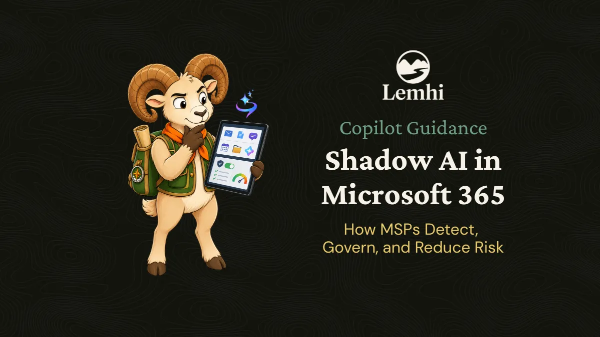 Shadow AI in Microsoft 365: How MSPs Detect, Govern, and Reduce Risk